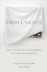 Provenance How a Con Man and a Forger Rewrote the History of Modern Art