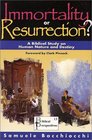 Immortality or Resurrection A Biblical Study on Human Nature and Destiny