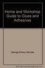 Home and workshop guide to glues and adhesives (Popular science skill book)