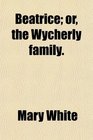 Beatrice or the Wycherly family