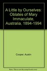 A little by ourselves Oblates of Mary Immaculate Australia 18941994