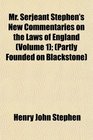 Mr Serjeant Stephen's New Commentaries on the Laws of England