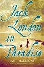 Jack London in Paradise A Novel