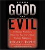 Between Good and Evil : A Master Profiler's Hunt for Society's Most Violent Predators