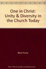 One in Christ Unity  Diversity in the Church Today