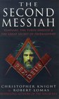The Second Messiah Templars the Turin Shroud and the Great Secret of Freemasonry