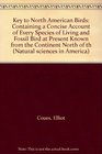 Key to North American Birds Containing a Concise Account of Every Species of Living and Fossil Bird at Present Known from the Continent North of th