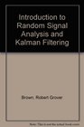 Introduction to Random Signal Analysis and Kalman Filtering