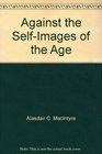 Against the SelfImages of the Age