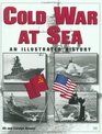 The Cold War at Sea An Illustrated History