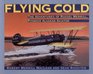 Flying Cold The Adventures of Russel Merrill Pioneer Alaskan Aviator