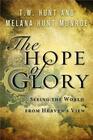 The Hope of Glory Seeing the World from Heaven's View