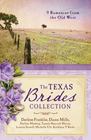 The Texas Brides Collection 9 Romances from the Old West