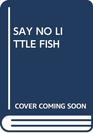 Say No Little Fish/PopUp Book