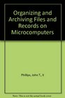 Organizing and Archiving Files and Records on Microcomputers