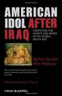 American Idol After Iraq Competing for Hearts and Minds in the Global Media Age