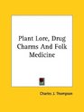 Plant Lore Drug Charms and Folk Medicine