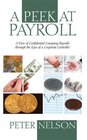 A Peek at Payroll A View of Confidential Company Payrolls through the Eyes of a Corporate Controller