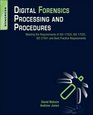 Digital Forensics Processing and Procedures Meeting the Requirements of ISO 17020 ISO 17025 ISO 27001 and Best Practice Requirements