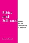 Ethics and Selfhood Alterity and the Phenomenology of Obligation