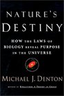 Nature's Destiny  How the Laws of Biology Reveal Purpose in the Universe