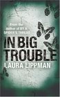 In Big Trouble (Tess Monaghan, Bk 4)