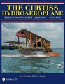 The Curtiss Hydroaeroplane: The U.S. Navy's First Airplane 1911-1916