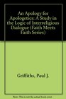 An Apology for Apologetics A Study in the Logic of Interreligious Dialogue