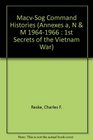 Macv-Sog Command Histories (Annexes a, N & M 1964-1966 : 1st Secrets of the Vietnam War)