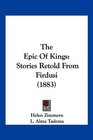The Epic Of Kings Stories Retold From Firdusi