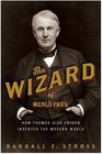The Wizard of Menlo Park How Thomas Alva Edison Invented the Modern World