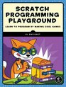 Scratch Programming Playground Learn to Program by Making Cool Games