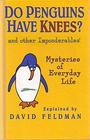 Do Penguins Have Knees  Other Imponderables/Mysteries of Everyday Life