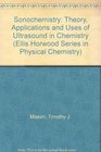 Sonochemistry Theory Applications and Uses of Ultrasound in Chemistry