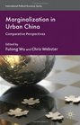Marginalization in Urban China Comparative Perspectives