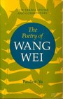 The poetry of Wang Wei New translations and commentary