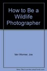 How to Be a Wildlife Photographer 2