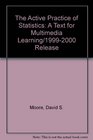 The Active Practice of Statistics A Text for Multimedia Learning/19992000 Release