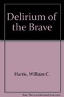Delirium of the Brave