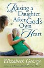 Raising a Daughter After God's Own Heart
