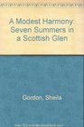 A Modest Harmony Seven Summers in a Scottish Glen