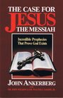 The Case for Jesus the Messiah Incredible Prophecies That Prove God Exists