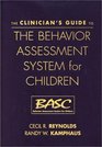 The Clinician's Guide to the Behavior Assessment System for Children