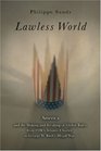 Lawless World The WhistleBlowing Account of How Bush and Blair Are Taking the Law into TheirOwn Hands