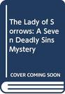 The Lady of Sorrows A Seven Deadly Sins Mystery