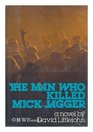 The man who killed Mick Jagger A novel