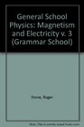 General School Physics Magnetism and Electricity v 3