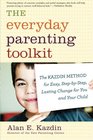 The Everyday Parenting Toolkit The Kazdin Method for Easy StepbyStep Lasting Change for You and Your Child