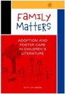 Family Matters Adoption and Foster Care in Children's Literature