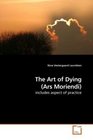 The Art of Dying (Ars Moriendi): includes aspect of practice